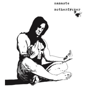 Namaste Motherf#cker - Womens Maple Tee Design