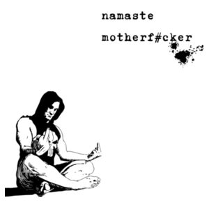 Namaste Motherf#cker - Mug Design