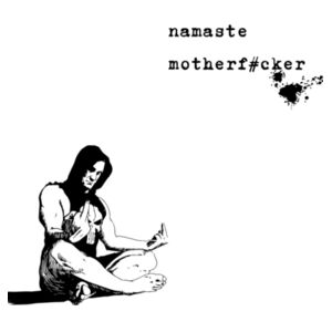 Namaste Motherf#cker - Flat Face Mask Design